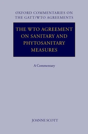 The WTO Agreement on Sanitary and Phytosanitary Measures: A Commentary (Oxford Commentaries on GATT/WTO Agreements)