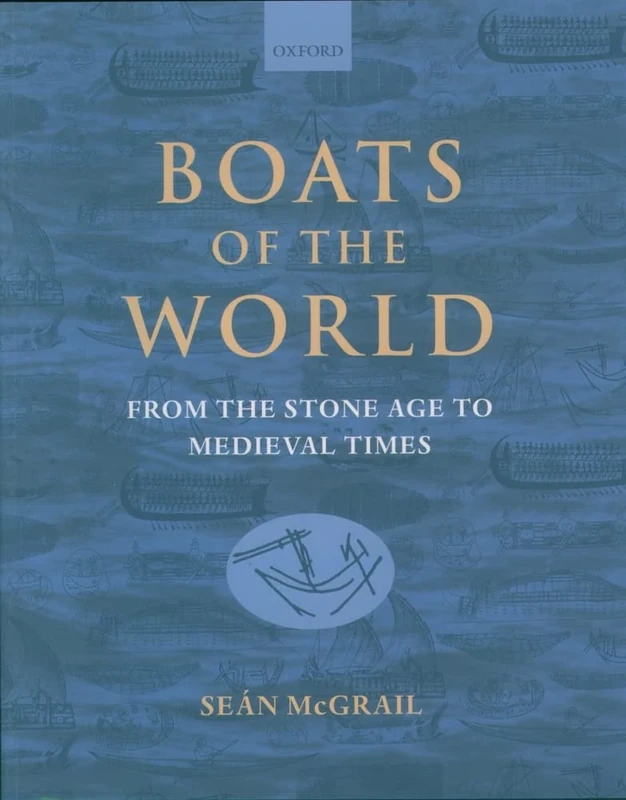 Boats of the World: From The Stone Age To Medieval Times