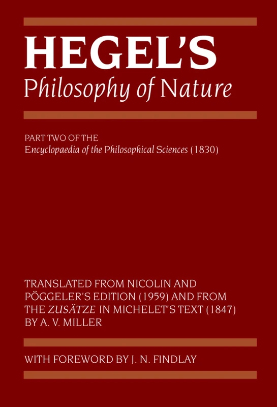Hegel's Philosophy of Nature: Encyclopaedia of the Philosophical Sciences (1830), Part II (Hegel's Encyclopedia of the Philosophical Sciences) (Pt. 2)