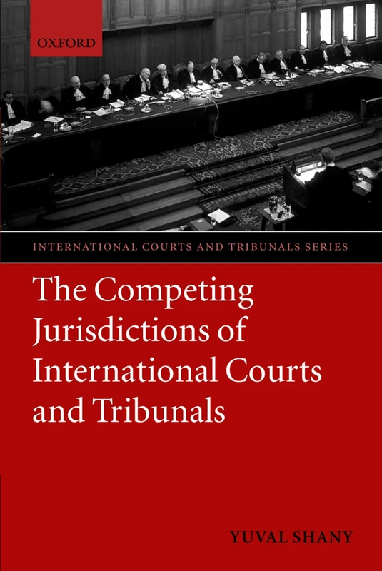 The Competing Jurisdictions of International Courts and Tribunals (International Courts and Tribunals Series)