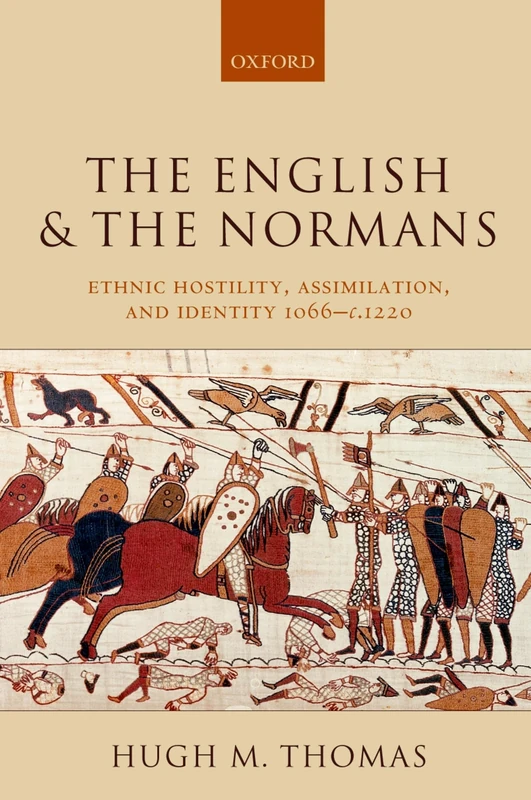 The English And The Normans: Ethnic Hostility, Assimilation, and Identity 1066 - c. 1220