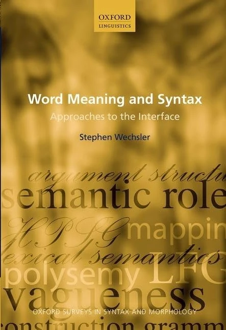 Word Meaning and Syntax: Approaches to the Interface (Oxford Surveys in Syntax & Morphology): 9