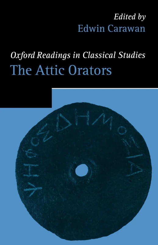 The Attic Orators (Oxford Readings In Classical Studies)