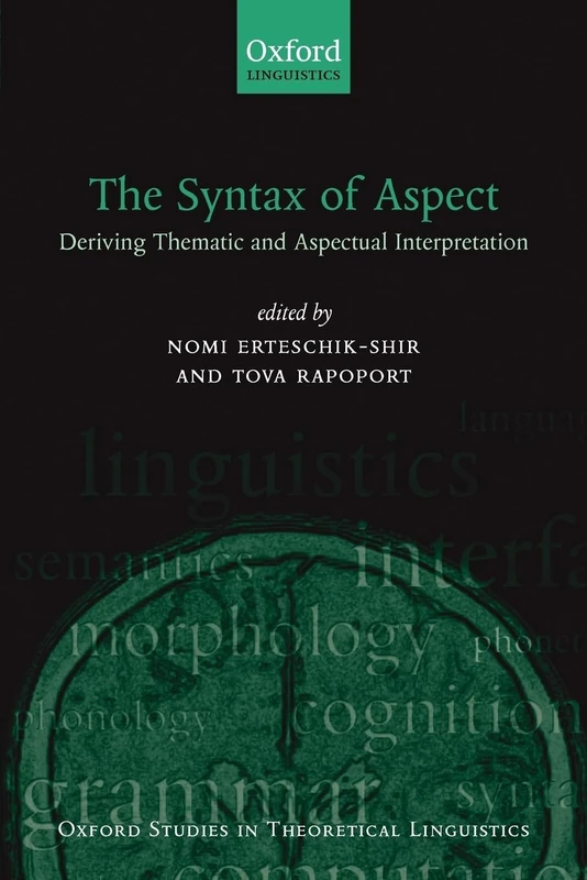 The Syntax Of Aspect: Deriving Thematic and Aspectual Interpretation (Oxford Studies in Theoretical Linguistics): 10