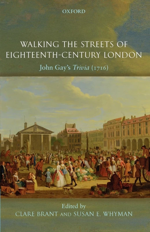 WALKING THE STREETS OF 18TH CENT LONDON PAPER: John Gay's Trivia (1716)