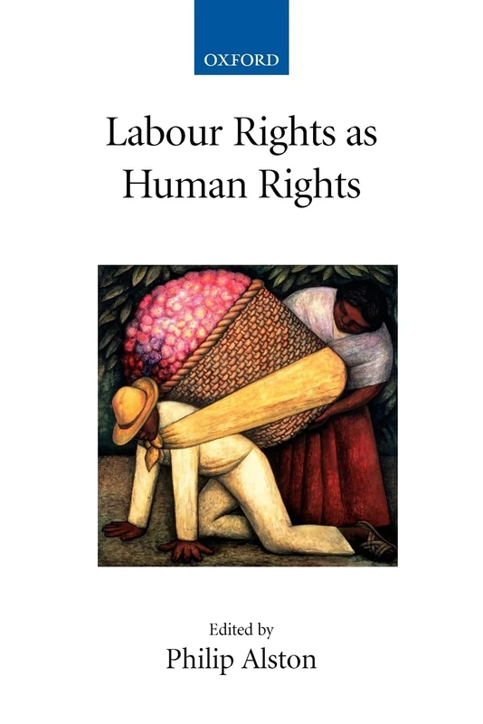 Labour Rights as Human Rights (Collected Courses of the Academy of European Law)