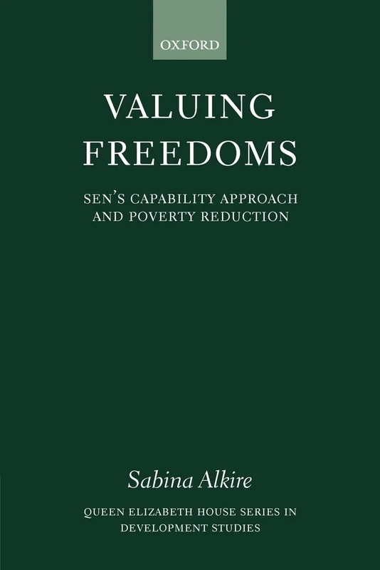 Valuing Freedoms: Sen's Capability Approach and Poverty Reduction (Queen Elizabeth House Series in Development Studies)