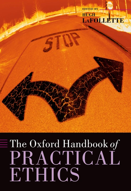 The Oxford Handbook Of Practical Ethics (Oxford Handbooks)