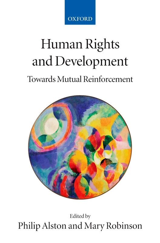 Human Rights and Development : Towards Mutual Reinforcement: Towards Mutual Reinforcement