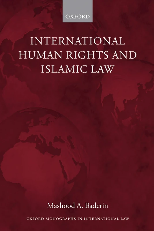 BADERIN:INTERNATIONAL HUMAN RIGHTS & ISLAMIC LAW OMIL PAPER (Oxford Monographs in International Law)