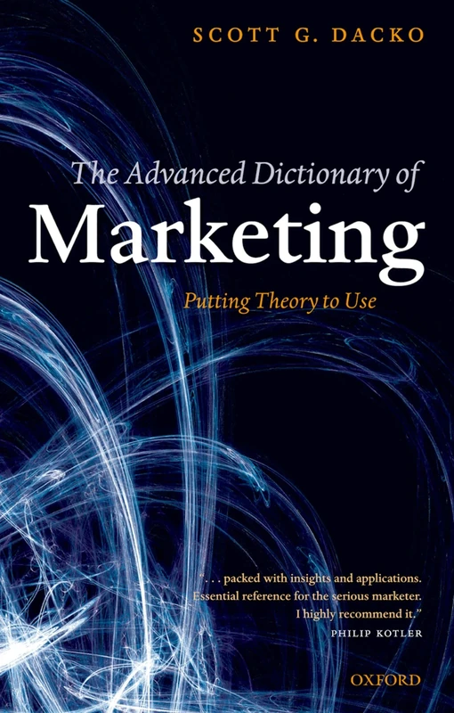 The Advanced Dictionary Of Marketing: Putting Theory to Use