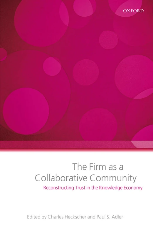 The Firm as a Collaborative Community: Reconstructing Trust in the Knowledge Economy