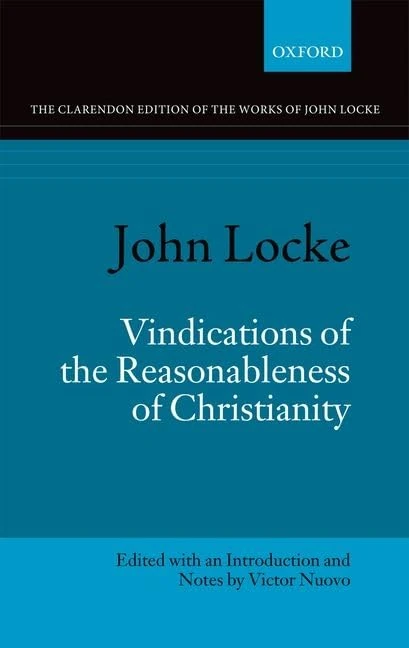 John Locke: Vindications of the Reasonableness of Christianity: 01 (Clarendon Edition of the Works of John Locke)