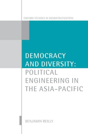 Democracy and Diversity: Political Engineering in the Asia-Pacific (Oxford Studies in Democratization)