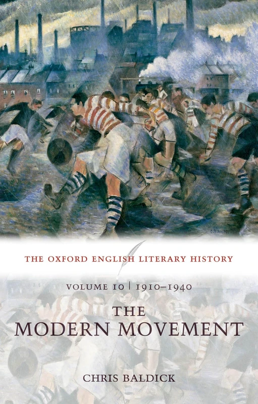The Oxford English Literary History: Volume 10: The Modern Movement (1910-1940)