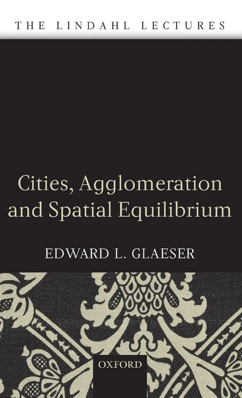 Cities, Agglomeration, and Spatial Equilibrium (The Lindahl Lectures) - Image 1