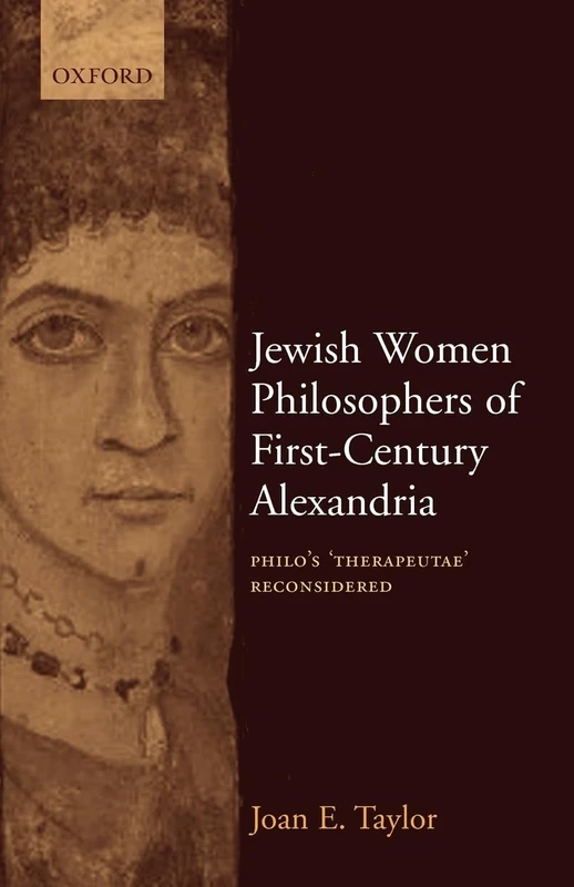 Jewish Women Philosophers of First-Century Alexandria: Philo's 'Therapeutae' Reconsidered