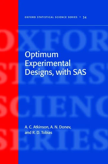 Optimum Experimental Designs, With SAS: 34 (Oxford Statistical Science Series)