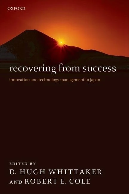 Recovering from Success: Innovation and Technology Management in Japan