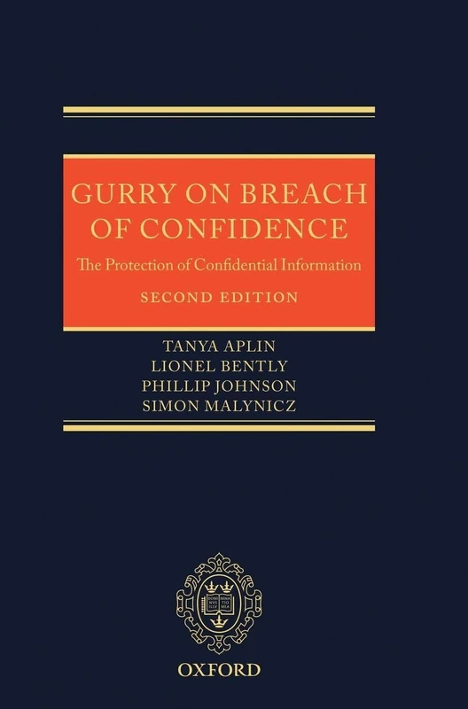 Gurry on Breach of Confidence: The Protection of Confidential Information