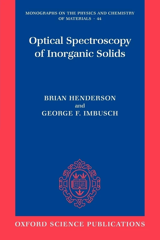Optical Spectroscopy of Inorganic Solids: 44 (Monographs on the Physics and Chemistry of Materials)