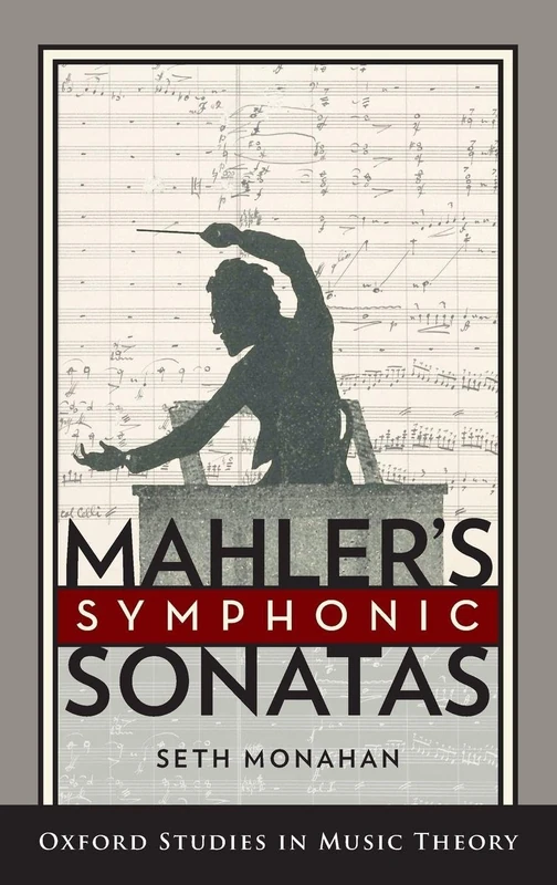 MAHLERS SYMPHONIC SONATAS (Oxford Studies in Music Theory)