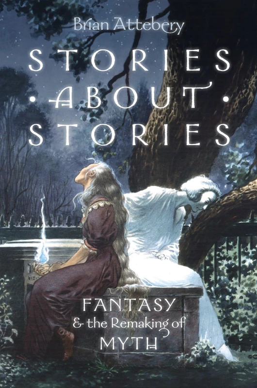 Stories about Stories: Fantasy And The Remaking Of Myth - Image 1