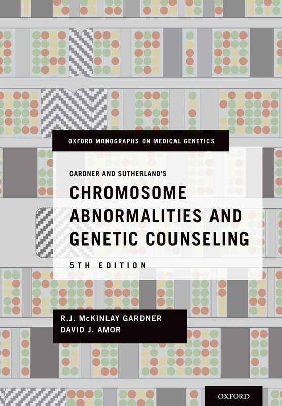 Gardner and Sutherland's Chromosome Abnormalities and Genetic Counseling (Oxford Monographs on Medical Genetics)