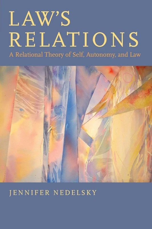 LAWS RELATIONS: A Relational Theory Of Self, Autonomy, And Law