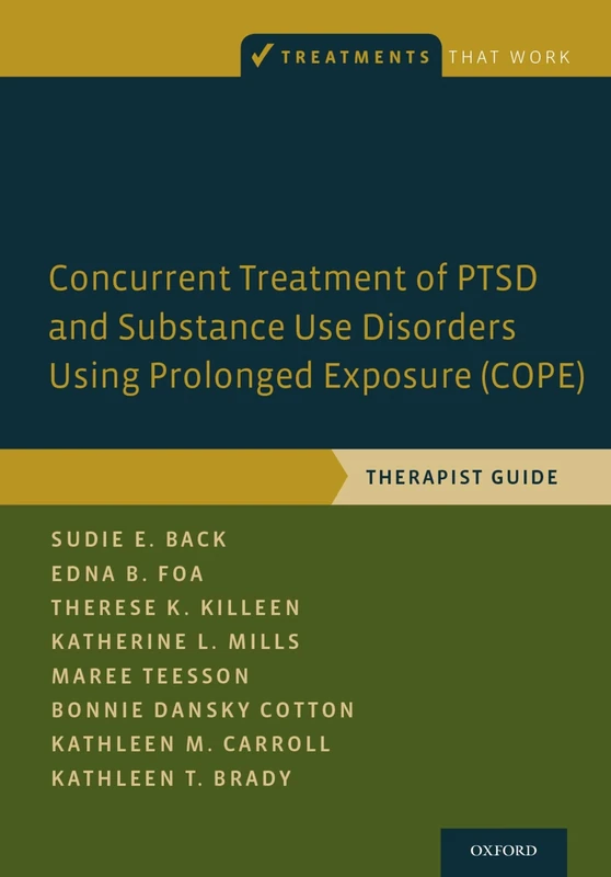 Concurrent Treatment of PTSD and Substance Use Disorders Using Prolonged Exposure (COPE) Therapist Guide