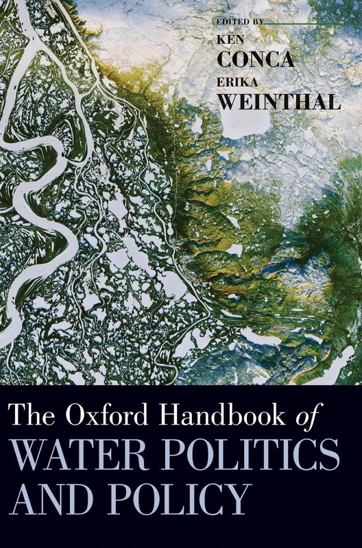 The Oxford Handbook of Water Politics and Policy (Oxford Handbooks)
