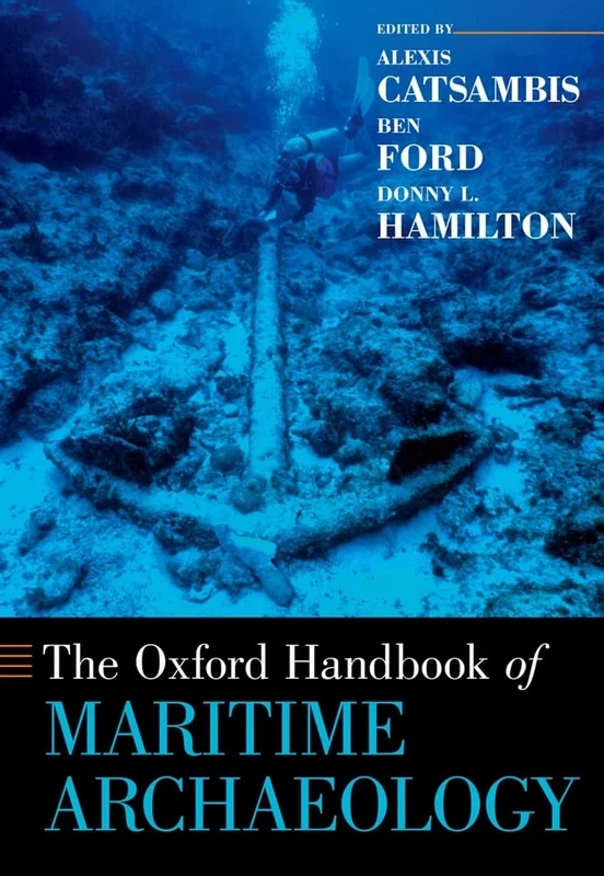 The Oxford Handbook of Maritime Archaeology (Oxford Handbooks)