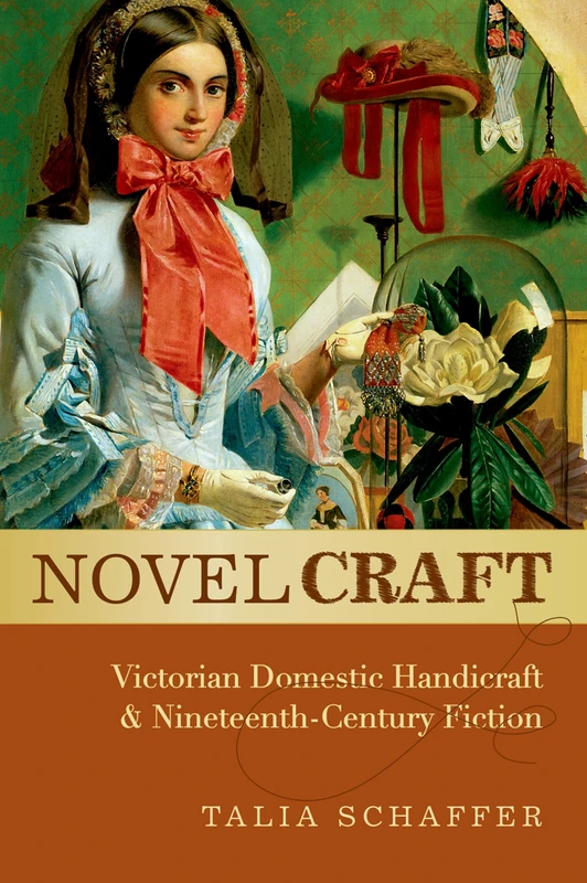 Novel Craft: Victorian Domestic Handicraft And Nineteenth-Century Fiction - Image 1