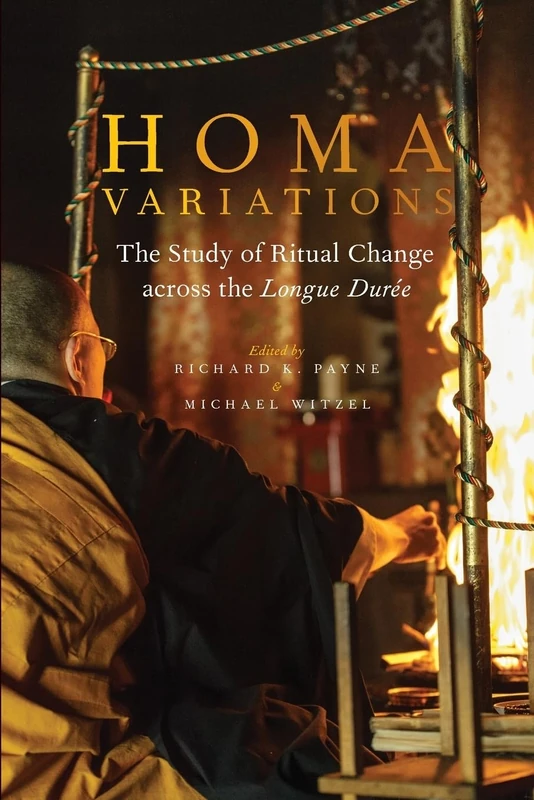 Homa Variations: The Study of Ritual Change Across the Longue Duree (Oxford Ritual Studies) (Oxford Ritual Studies Series)