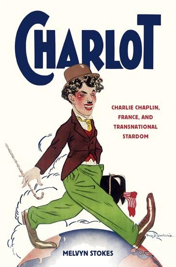 Charlot: Charlie Chaplin, France, and Transnational Stardom - Image 1