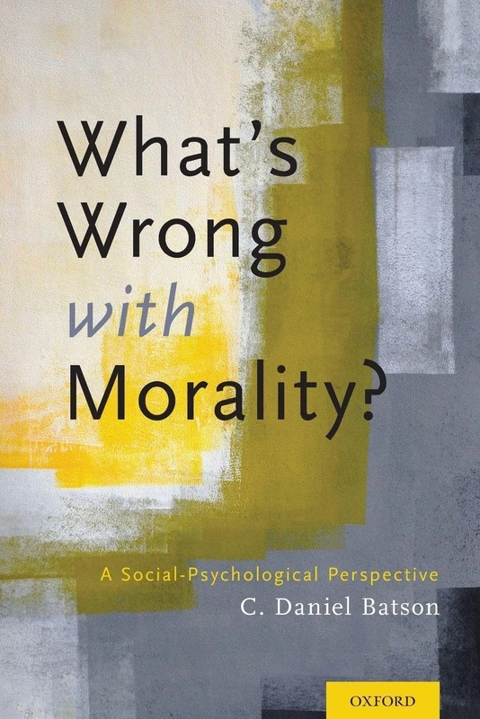 What's Wrong with Morality?: A Social-Psychological Perspective