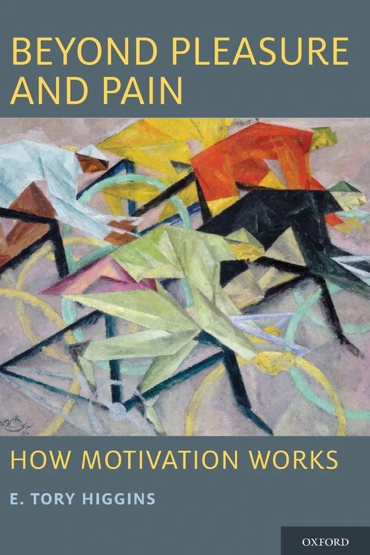 BEYOND PLEASURE AND PAIN: How Motivation Works (Oxford Series In Social Cognition And Social Neuroscience)