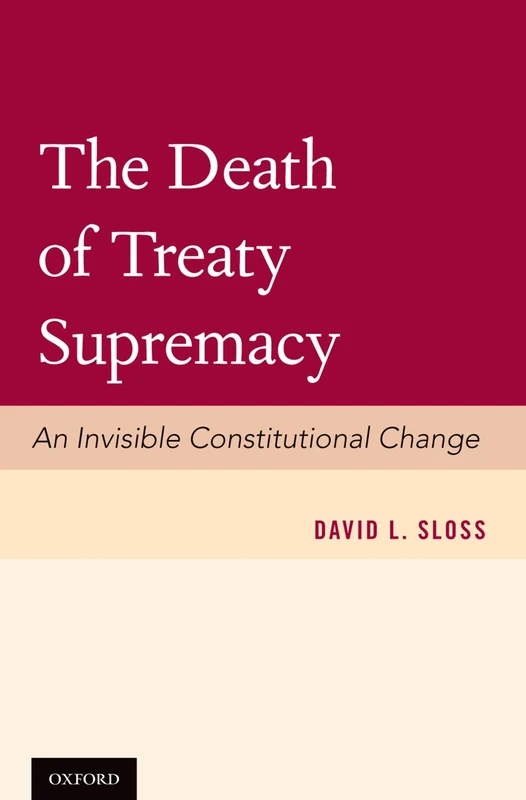 The Death of Treaty Supremacy: An Invisible Constitutional Change