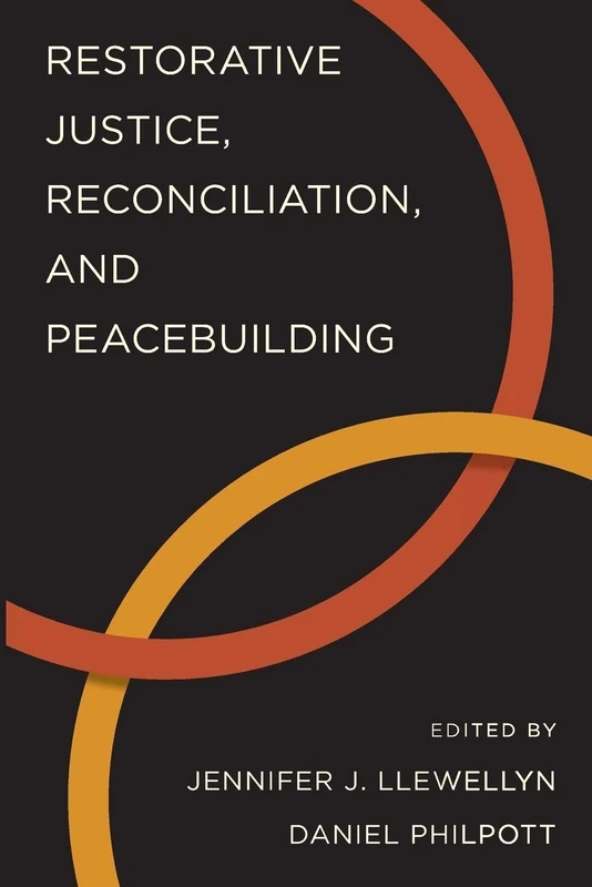 Restorative Justice, Reconciliation, and Peacebuilding (Studies in Strategic Peacebuilding)
