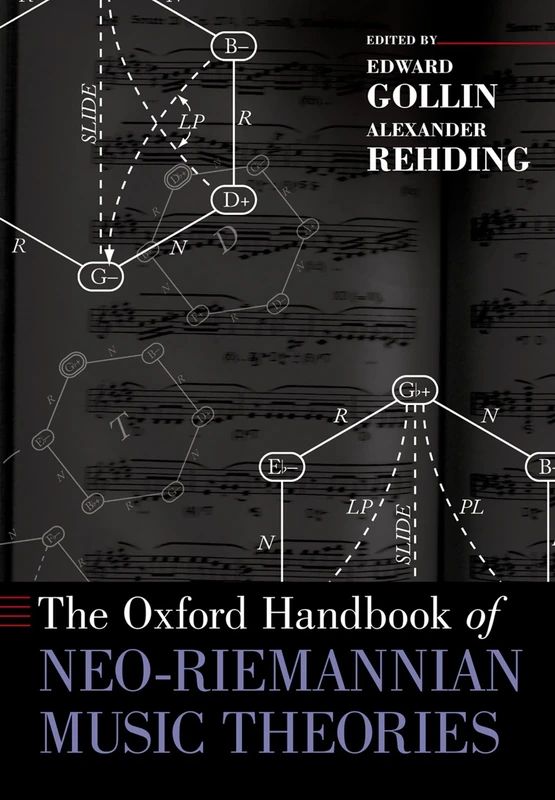 The Oxford Handbook of Neo-Riemannian Music Theories (Oxford Handbooks)