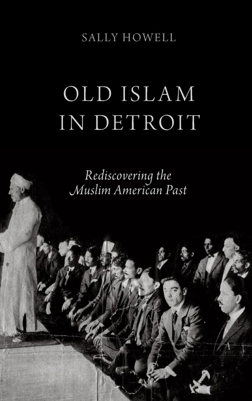 OLD ISLAM IN DETROIT: Rediscovering the Muslim American Past