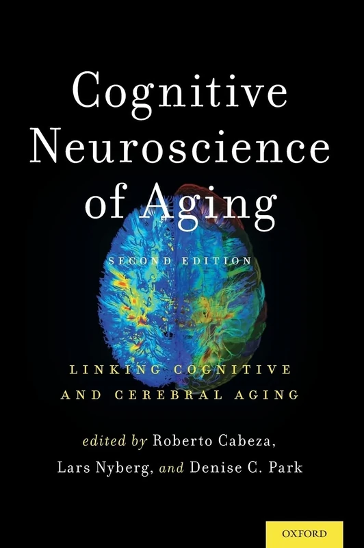 Cognitive Neuroscience of Aging: Linking Cognitive and Cerebral Aging