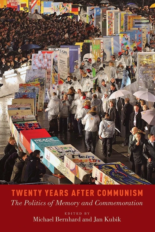 Twenty Years After Communism: The Politics Of Memory And Commemoration