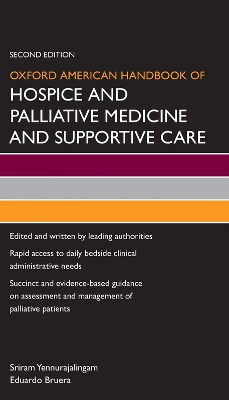 Oxford American Handbook of Hospice and Palliative Medicine and Supportive Care (Oxford American Handbooks in Medicine)