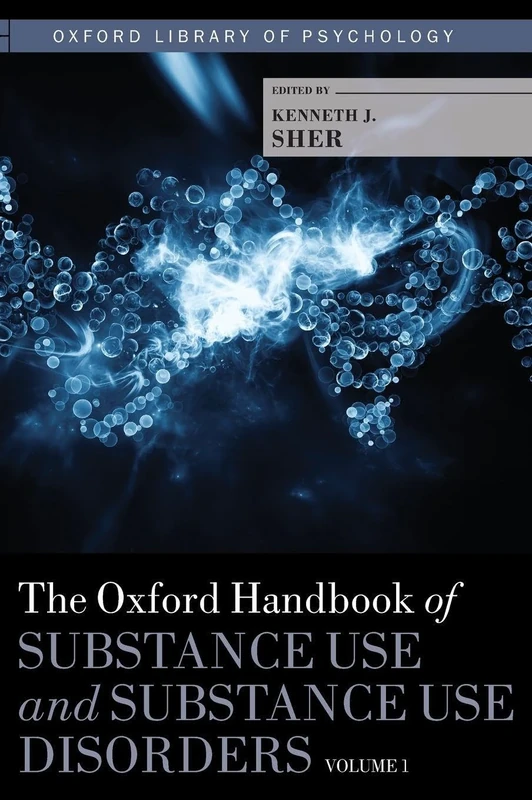 The Oxford Handbook of Substance Use and Substance Use Disorders Two-Volume Set