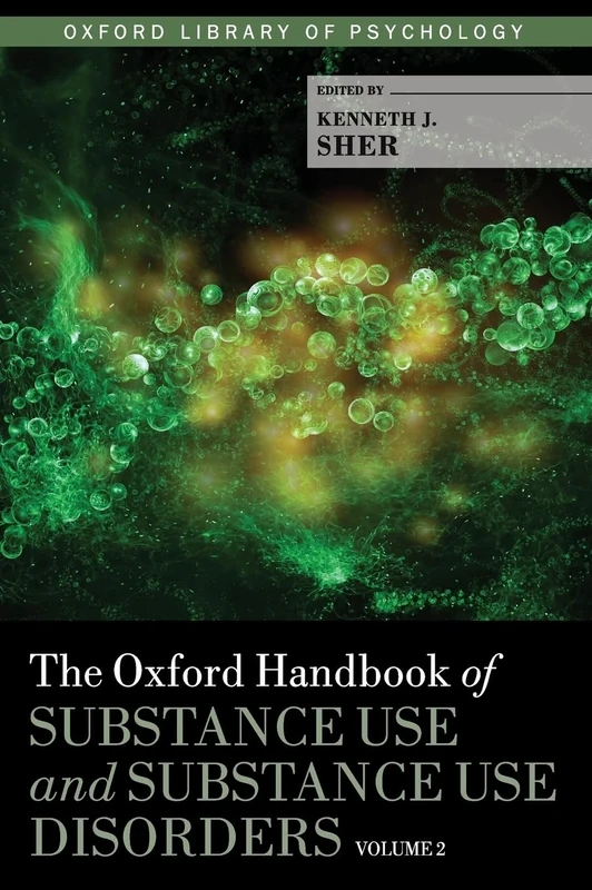The Oxford Handbook of Substance Use and Substance Use Disorders Two-Volume Set