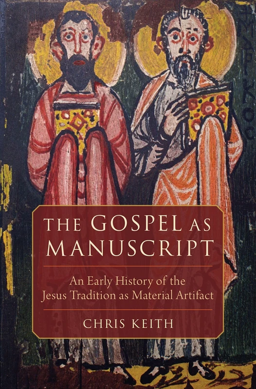 The Gospel as Manuscript: An Early History of the Jesus Tradition as Material Artifact - Image 1