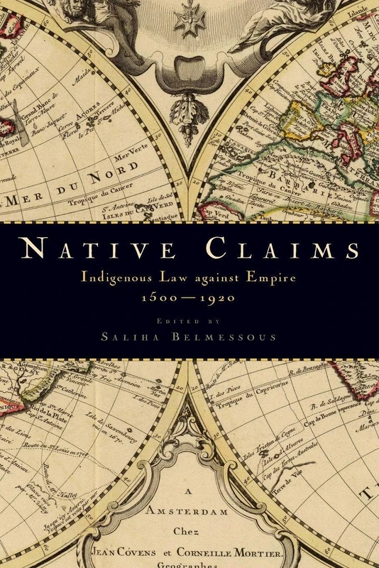 NATIVE CLAIMS: Indigenous Law Against Empire, 1500-1920 - Image 1