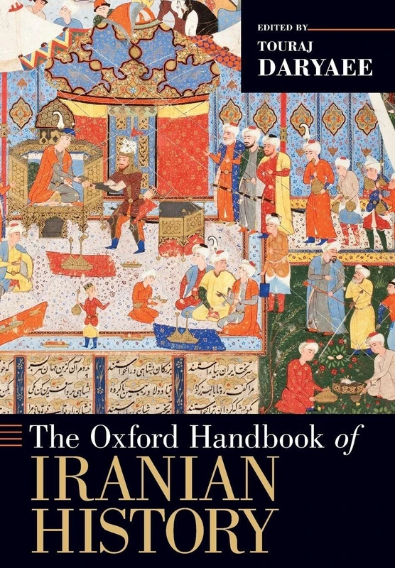 The Oxford Handbook of Iranian History (Oxford Handbooks)