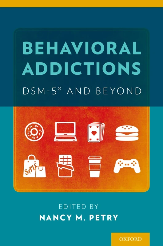 BEHAVIORAL ADDICTIONS DSM-5 AND BEYOND: DSM-5® and Beyond